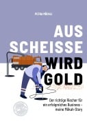 Cover-Bild zum Titel 'Aus Scheisse wird Gold' von 'Petra Möckli'