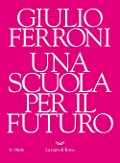 Cover-Bild zum Titel 'Una scuola per il futuro' von 'Giulio Ferroni'