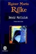 Cover-Bild zum Titel 'Beyaz Mutluluk' von 'Rainer Maria Rilke'