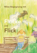 Cover-Bild zum Titel 'Milas Begegnung mit Flocke und Flick' von 'Maria Baselice'