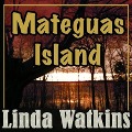 Mateguas Island: A Novel of Terror and Suspense - Linda Watkins