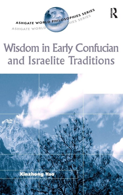 Wisdom in Early Confucian and Israelite Traditions - Xinzhong Yao