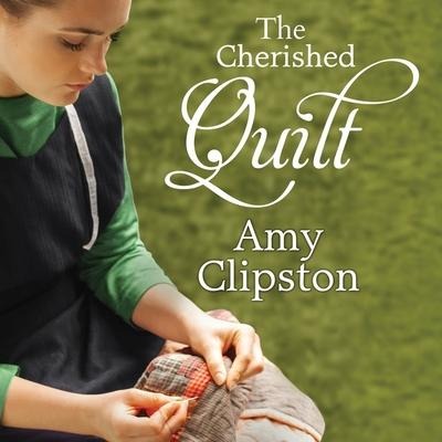 The Cherished Quilt Lib/E - Amy Clipston