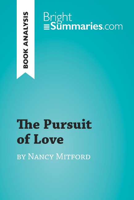 The Pursuit of Love by Nancy Mitford (Book Analysis) - Bright Summaries