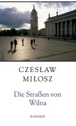 Cover-Bild zum Titel 'Die Straßen von Wilna' von 'Czeslaw Milosz'
