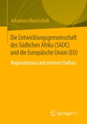 Cover-Bild zum Titel 'Die Entwicklungsgemeinschaft des Südlichen Afrika (SADC) und die Europäische Union (EU)' von 'Johannes Muntschick'