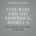 Cover-Bild zum Titel 'Star Wars Join the Resistance, Books 1-3' von 'Ben Acker, Ben Blacker'