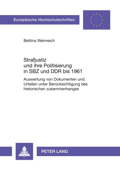 Strafjustiz und ihre Politisierung in SBZ und DDR bis 1961 - Bettina Weinreich