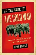 Cover-Bild zum Titel 'On the Edge of the Cold War' von 'Igor Lukes'
