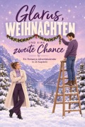 Cover-Bild zum Titel 'Glarus, Weihnachten und eine zweite Chance' von 'Leon Friedrich'