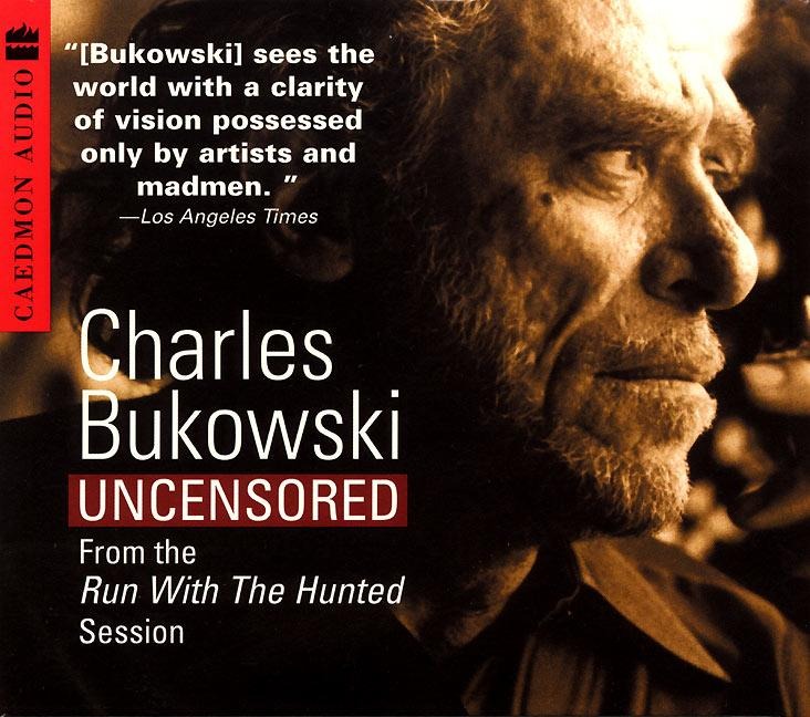 Charles Bukowski Uncensored CD: From the Run with the Hunted Session - Charles Bukowski