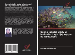 Cover-Bild zum Titel 'Ocena jako¿ci wody w hodowlach ryb i jej wp¿yw na wydajno¿¿' von 'Asmaa Mohammed'