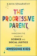 The Progressive Parent - Kavin Senapathy