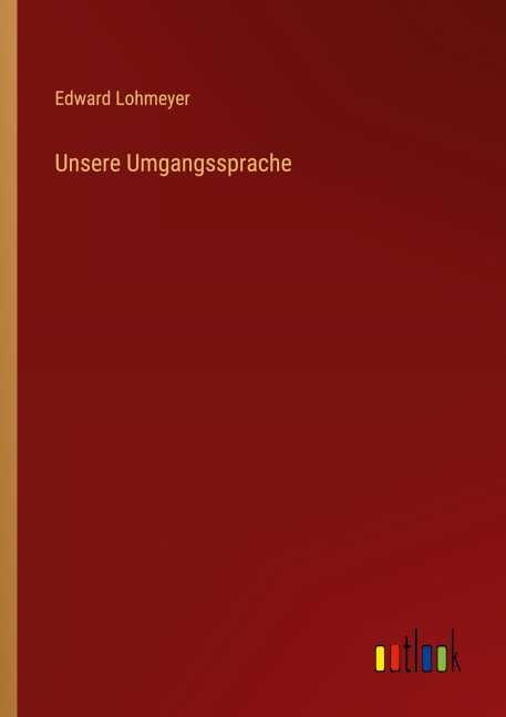 Unsere Umgangssprache - Edward Lohmeyer