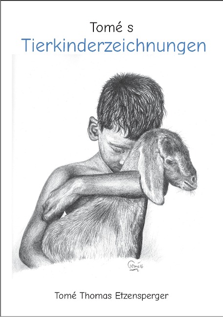 Tomé s Tierkinderzeichnungen - Tomé Thomas Etzensperger