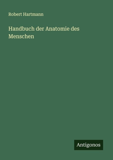 Handbuch der Anatomie des Menschen - Robert Hartmann