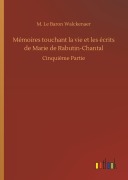 Cover-Bild zum Titel 'Mémoires touchant la vie et les écrits de Marie de Rabutin-Chantal' von 'M. Le Baron Walckenaer'
