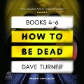 How to Be Dead Boxed Set - Dave Turner