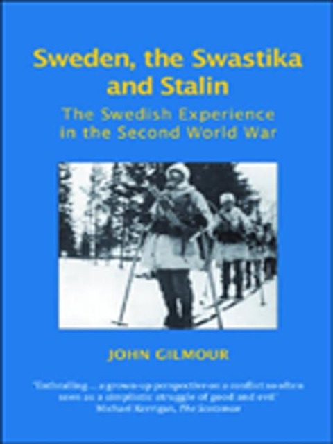 Sweden, the Swastika and Stalin - John Gilmour