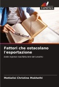 Cover-Bild zum Titel 'Fattori che ostacolano l'esportazione' von 'Mot¿elisi Christine Mokhethi'