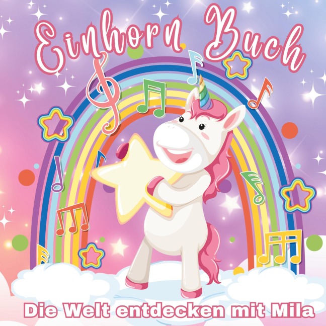 Die Welt entdecken mit Mila - das besondere Einhornbuch! Ein Mal- und Geschichtenbuch! - S&L Inspirations Lounge