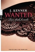Wanted 02 Lass dich fesseln - J. Kenner