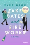 Cover-Bild zum Titel 'Fake Dates and Fireworks: English Edition' von 'Kyra Groh'