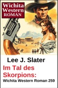 Cover-Bild zum Titel 'Im Tal des Skorpions: Wichita Western Roman 259' von 'Lee J. Slater'