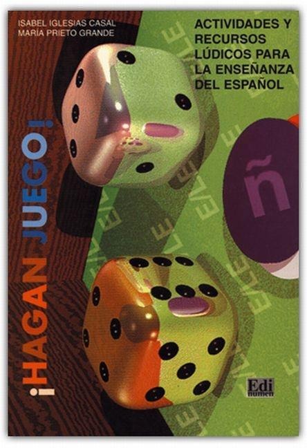 ¡Hagan juego! : actividades y recursos lúdicos para la enseñanza del español - María Prieto Grande, Isabel Iglesias Casal
