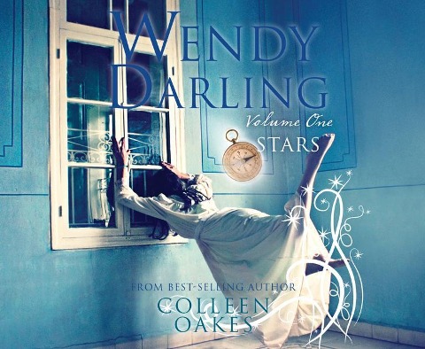 Wendy Darling: Volume 1: Stars - Colleen Oakes
