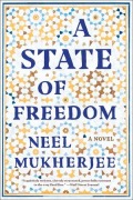 Cover-Bild zum Titel 'A State of Freedom' von 'Neel Mukherjee'