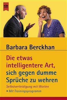 Die etwas intelligentere Art, sich gegen dumme Sprüche zu wehren - Barbara Berckhan
