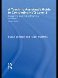 A Teaching Assistant's Guide to Completing NVQ Level 2 - Susan Bentham, Roger Hutchins