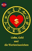 Liebe, Geld und die Tierkreiszeichen - Rubi Astrólogas