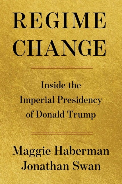 Regime Change - Maggie Haberman, Jonathan Swan