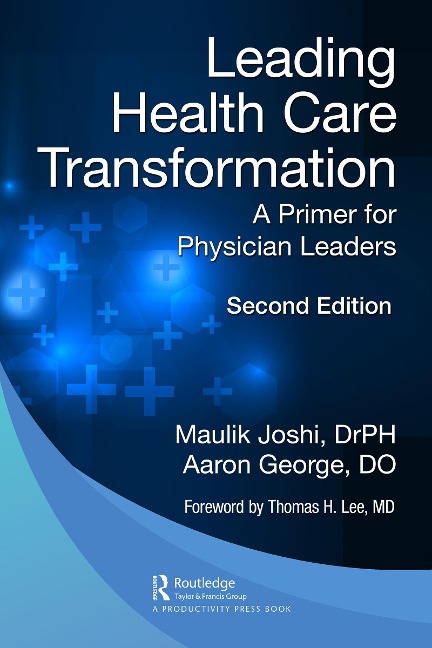 Leading Health Care Transformation - Maulik Joshi P. H., Aaron George Do