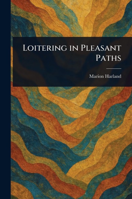 Loitering in Pleasant Paths - Marion Harland