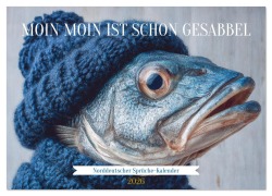 Cover-Bild zum Titel 'Moin Moin ist schon gesabbel - Norddeutscher Sprüche-Kalender (Wandkalender 2026 DIN A3 quer), CALVENDO Monatskalender' von 'Mb Fotografie'