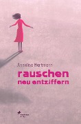 Cover-Bild zum Titel 'Rauschen neu entziffern' von 'Annalisa Hartmann'