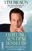 Cover-Bild zum Titel 'Heilung aus dem Jenseits' von 'Tim Braun'