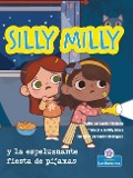 Cover-Bild zum Titel 'Silly Milly Y La Espeluznante Fiesta de Pijamas (Silly Milly and the Spooky Sleepover)' von 'Laurie Friedman'