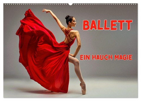 BALLETT - ein Hauch Magie (Wandkalender 2025 DIN A2 quer), CALVENDO Monatskalender - Susan Michel