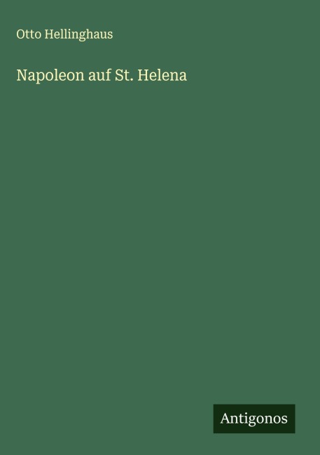 Napoleon auf St. Helena - Otto Hellinghaus