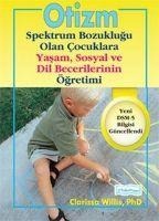 Otizm Spektrum Bozuklugu Olan Cocuklara Yasam ve Sosyal Dil Becerilerinin Ögretimi - Clarissa Willis