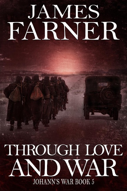 Through Love and War (Johann's War, #5) - James Farner
