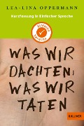 Kurzfassung in Einfacher Sprache. Was wir dachten, was wir taten - Lea-Lina Oppermann