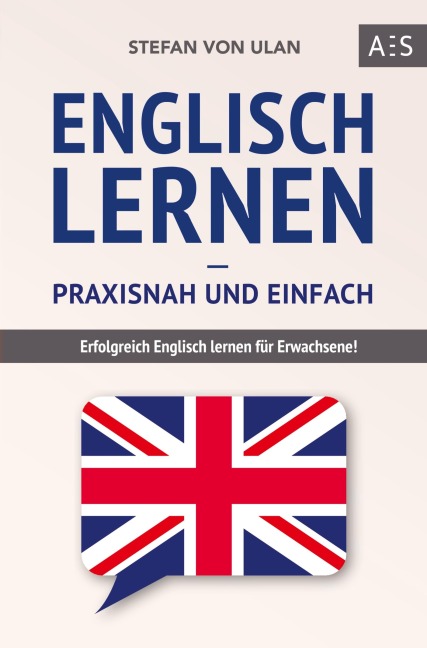 Englisch lernen - praxisnah und einfach - Stefan von Ulan
