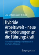 Cover-Bild zum Titel 'Hybride Arbeitswelt - neue Anforderungen an die Führungskraft' von 'Lena Katharina Mayer Reichert'