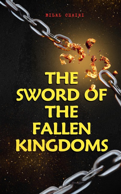 The Sword of the Fallen Kingdoms - Bilal Chairi
