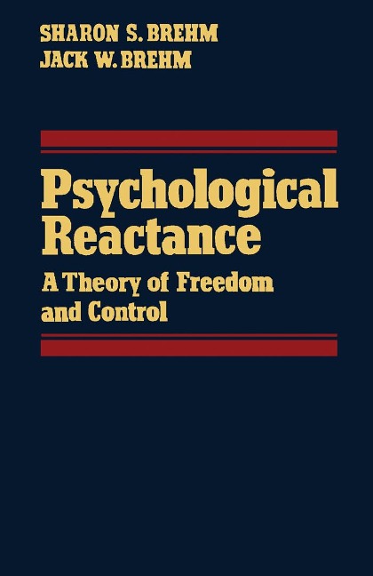 Psychological Reactance - Sharon S. Brehm, Jack W. Brehm